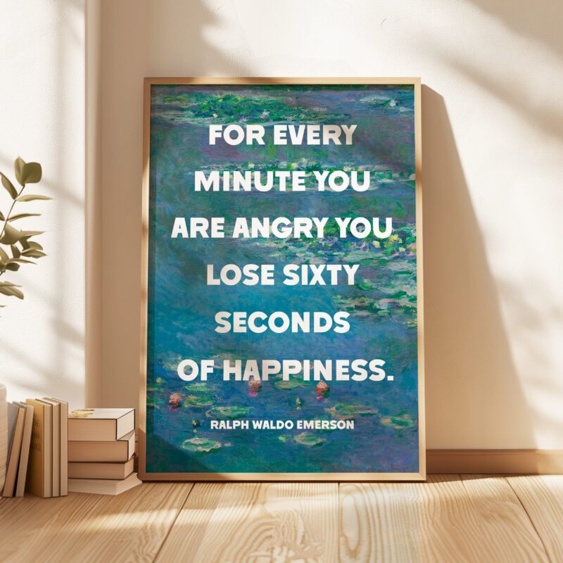 For every minute you are angry you lose sixty seconds of happiness. Ralph Waldo Emerson Quote Typography Art Print with Water Lilies