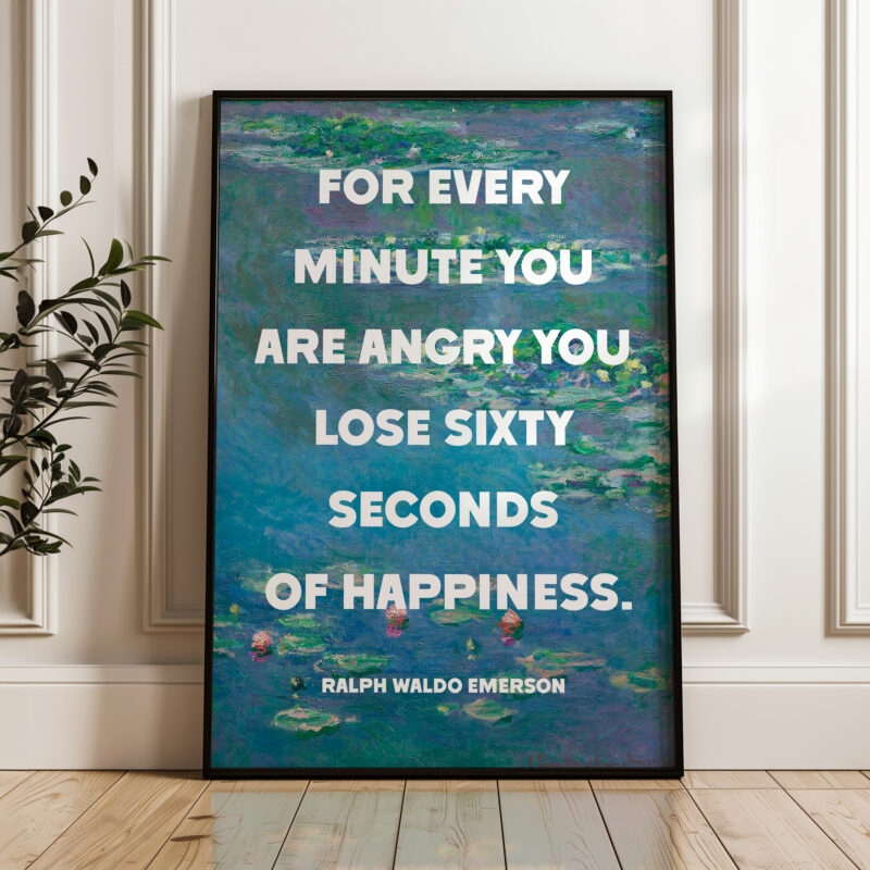 For every minute you are angry you lose sixty seconds of happiness. Ralph Waldo Emerson Quote Typography Art Print with Water Lilies