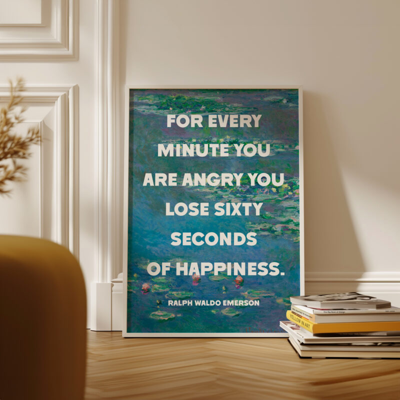 For every minute you are angry you lose sixty seconds of happiness. Ralph Waldo Emerson Quote Typography Art Print with Water Lilies