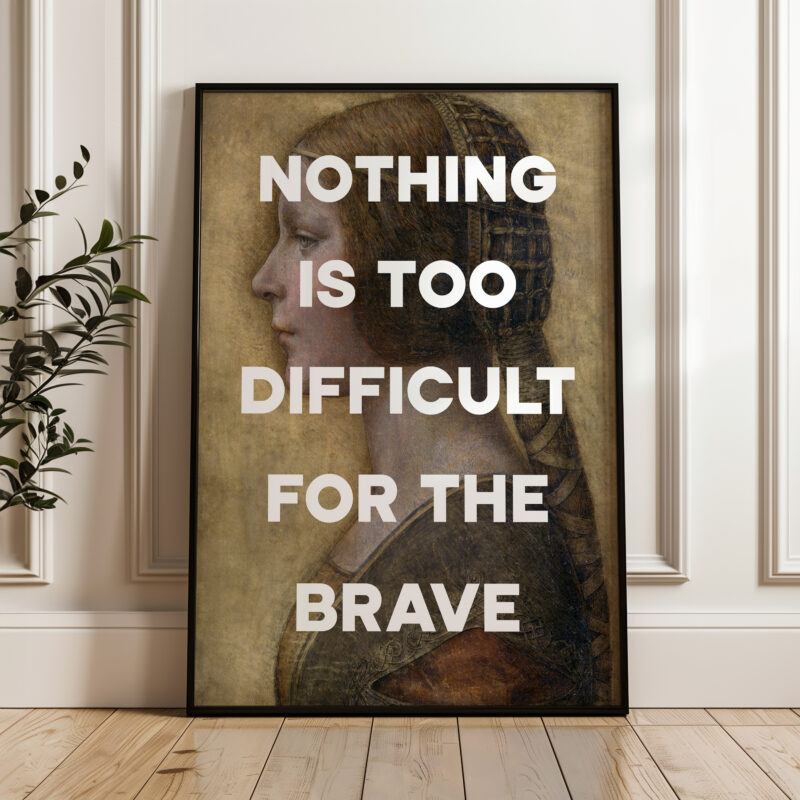 Nothing Is Too Difficult For The Brave Typography Art Print with Leonardo da Vinci's Profile of a Young Fiancée (1495) - Latin Quote