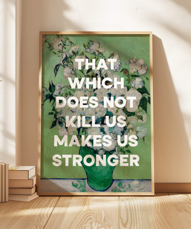 That which does not kill us makes us stronger. Friedrich Nietzsche Quote Typography Art Print - Roses (1890) Painting