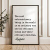 The most extraordinary thing in the world... and their ordinary children. G.K. Chesterton Quote Typography Art Print