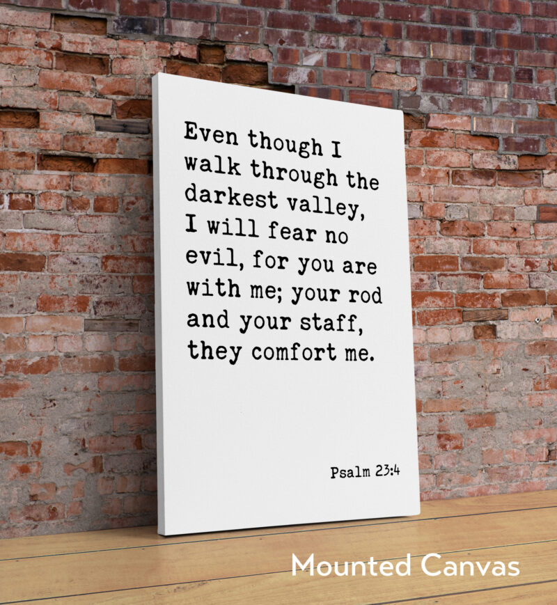 Psalm 23:4 Even though I walk through the darkest valley, I will fear no evil... Typography Art Print - Image 2