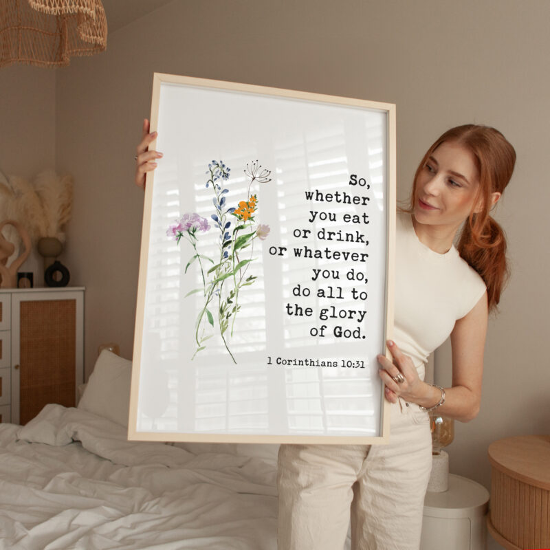 1 Corinthians 10:31 - So, whether you eat or drink, or whatever you do, do all to the glory of God. Typography Art Print with Wildflowers