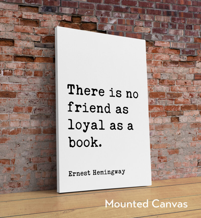There is no friend as loyal as a book. Ernest Hemingway Quote - Typography Art Print - Image 2