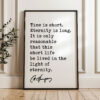 Time is short. Eternity is long. It is only ... life be lived in the light of eternity. Charles Spurgeon Quote Typography Art Print