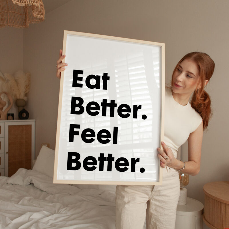 Eat Better. Feel Better. Quote Typography Art Print