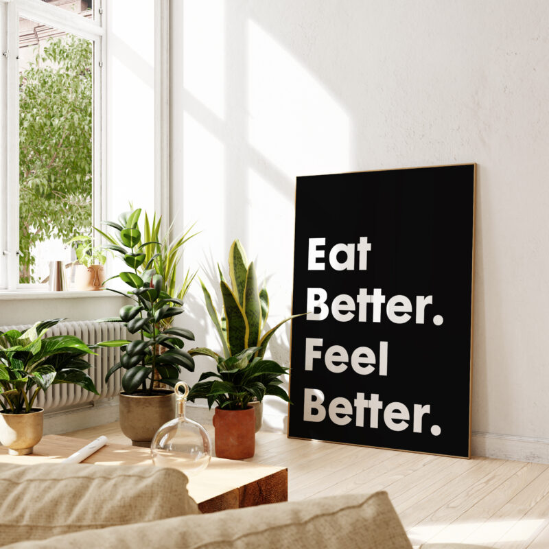 Eat Better. Feel Better. Typography Art Print