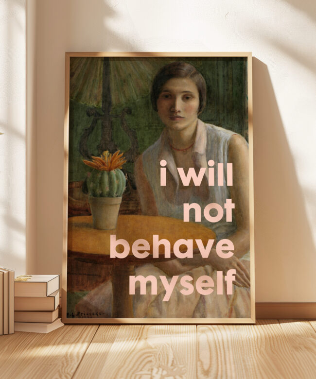 I Will Not Behave Myself Typography Art Print with Portrait of a Woman with Cactus