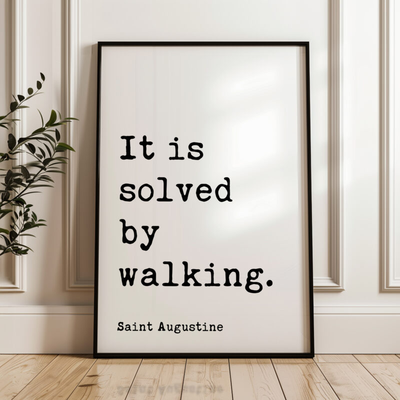 It Is Solved By Walking. Saint Augustine Quote Typography Art Print