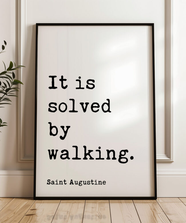 It Is Solved By Walking. Saint Augustine Quote Typography Art Print