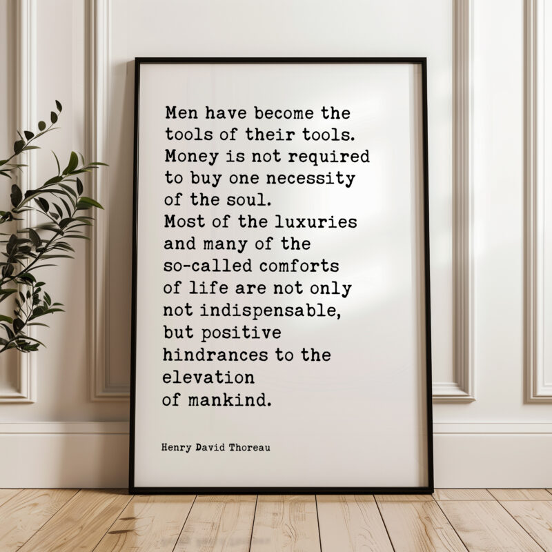 Henry David Thoreau Quote, Men have become the tools of their tools. Money is not required to buy one necessity... Typography Art Print