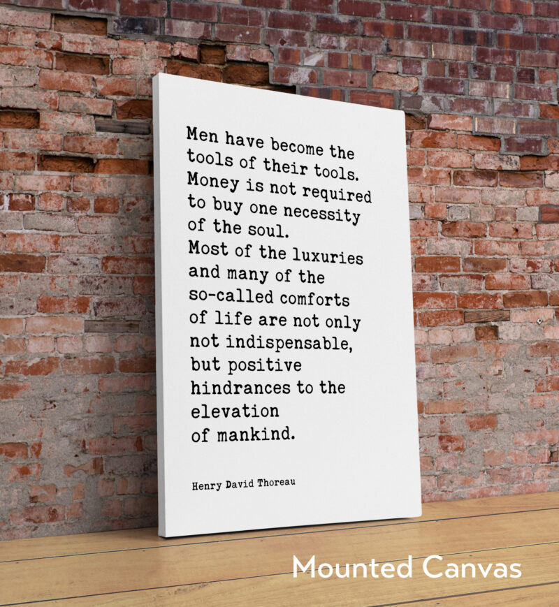 Henry David Thoreau Quote, Men have become the tools of their tools. Money is not required to buy one necessity... Typography Art Print - Image 2