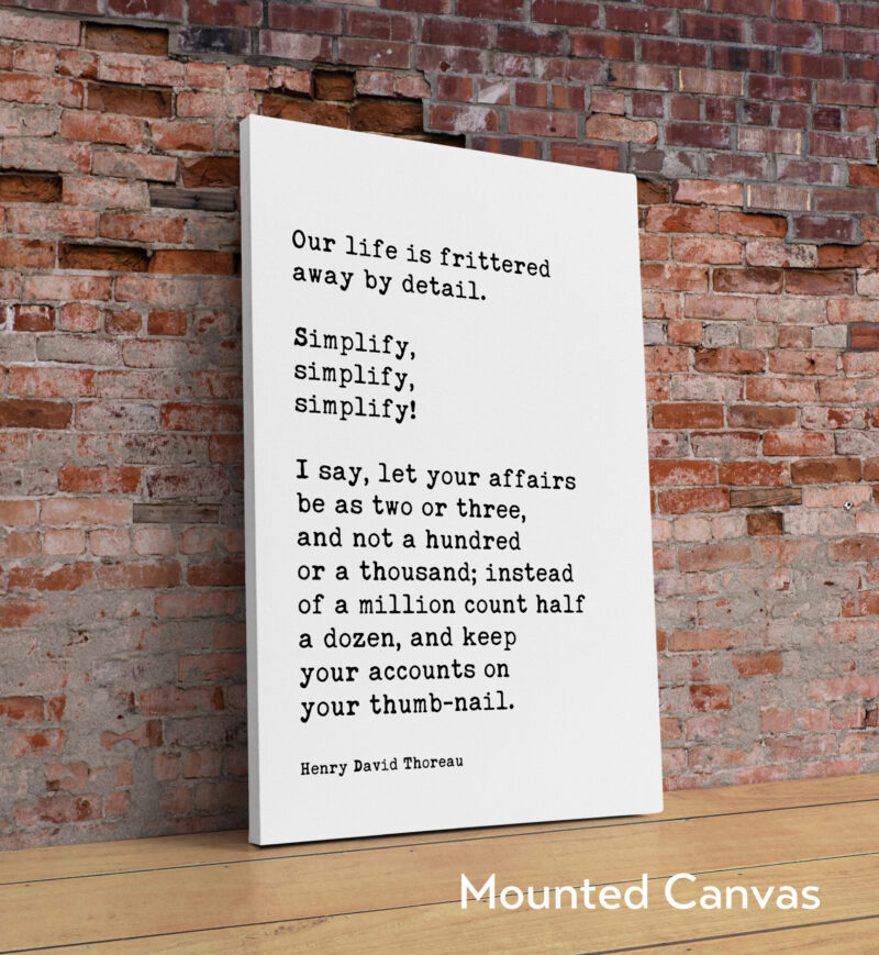 Henry David Thoreau Quote, Our life is frittered away by detail. Simplify, simplify, simplify! ... Typography Art Print - Image 2