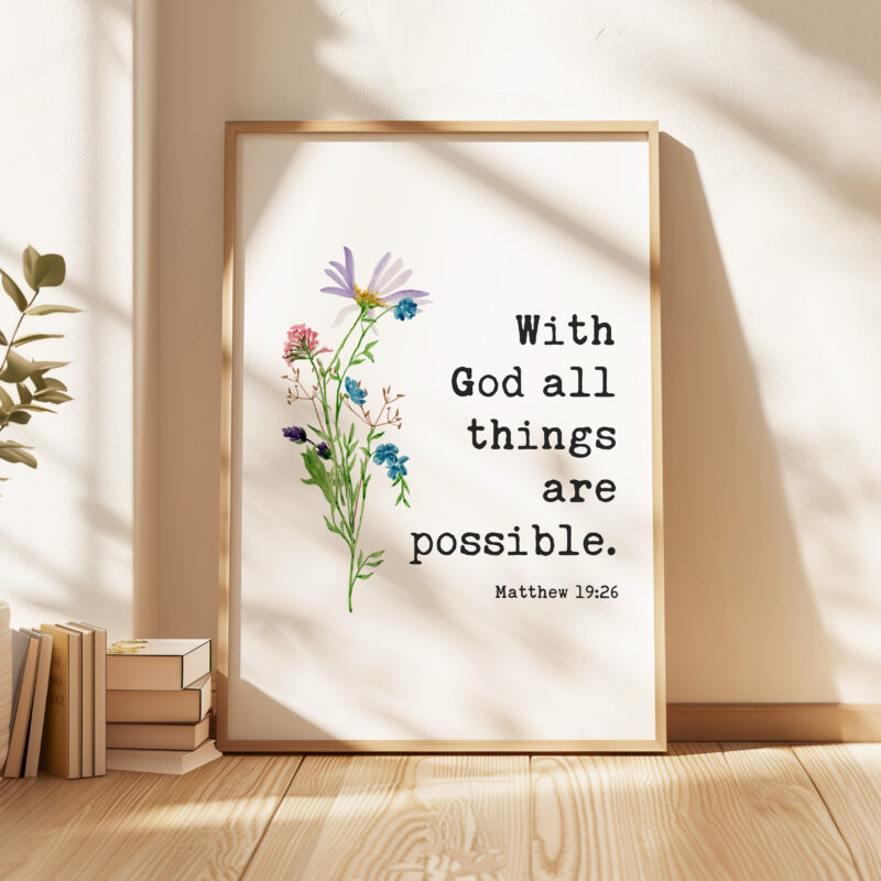 With God all things are possible. Matthew 19:26 Bible Verse with Wildflowers Typography Art Print