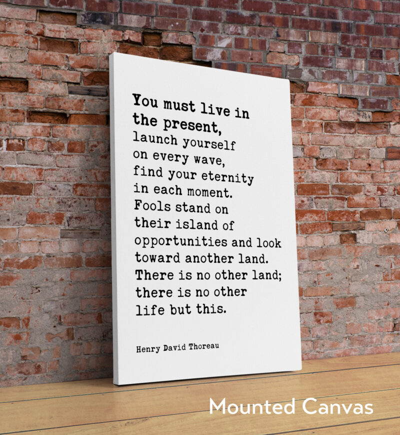 You Must Live In The Present, Launch Yourself On Every Wave – Henry David Thoreau Quote Typography Art Print - Image 2