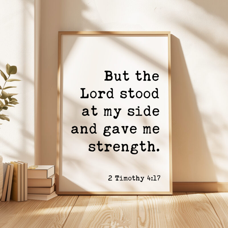 2 Timothy 4:17 • But the Lord stood at my side and gave me strength. Typography Art Print • Scripture • Christian • Bible Verse