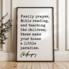 Family prayer, Bible reading, and teaching the children; these make your house a little paradise. Charles Spurgeon Quote Typography Art Print