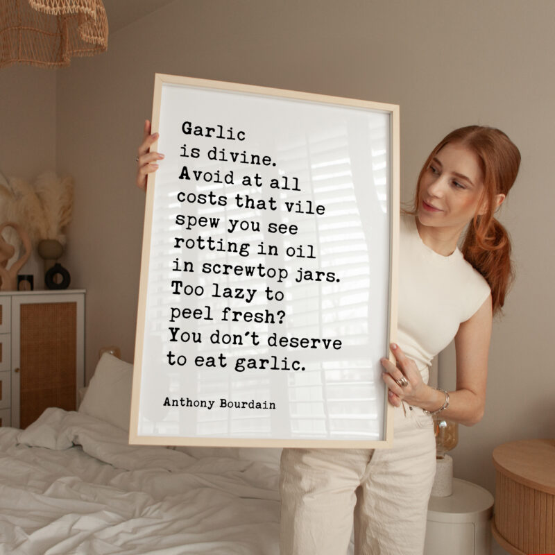 Garlic is divine. Avoid at all costs that vile spew you see rotting in oil… Anthony Bourdain Quote Typography Art Print