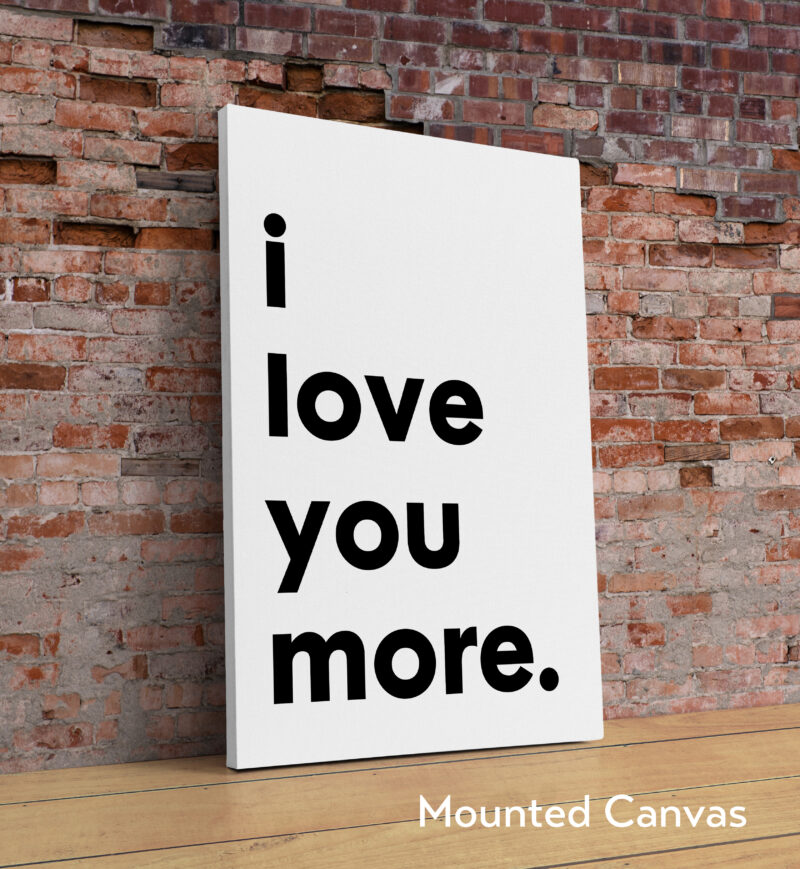 I Love You More Typography Art Print