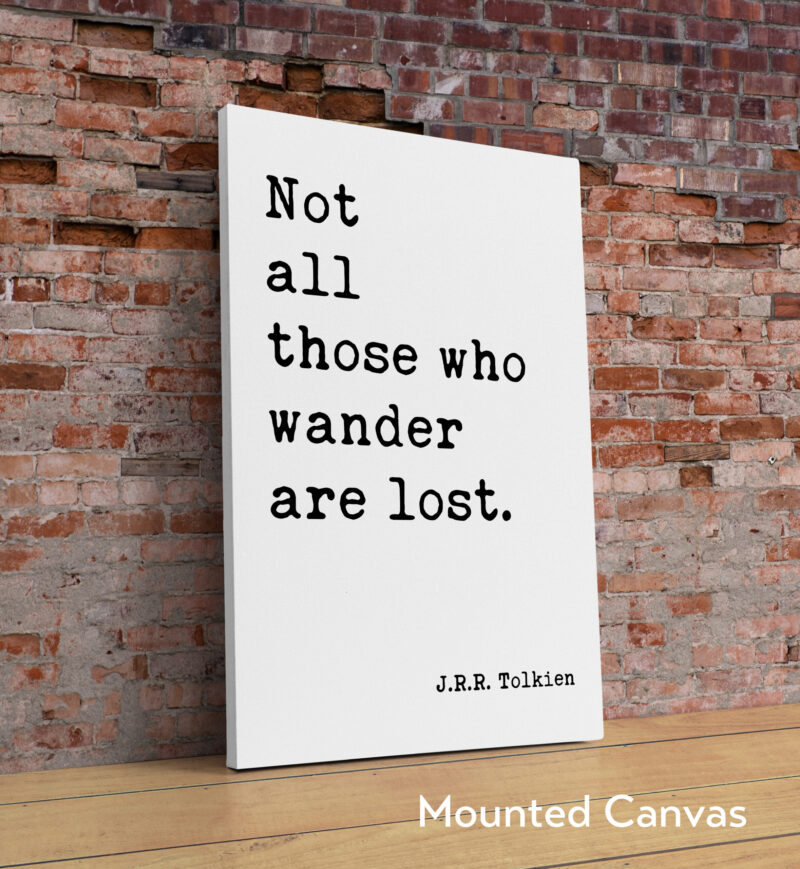 Not all those who wander are lost. J.R.R. Tolkien Quote - Typography Art Print - Image 2