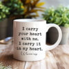 I Carry Your Heart With Me. I Carry It In My Heart. E.E. Cummings Quote Coffee Mug