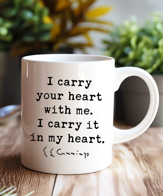 I Carry Your Heart With Me. I Carry It In My Heart. E.E. Cummings Quote Coffee Mug