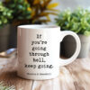 If You’re Going Through Hell, Keep Going. • Winston Churchill Quote • Coffee Mug