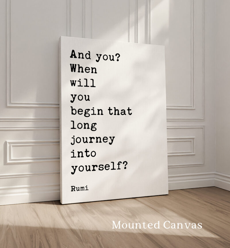 And you? When will you begin that long journey into yourself? - Rumi Quote Typography Art Print - Image 2