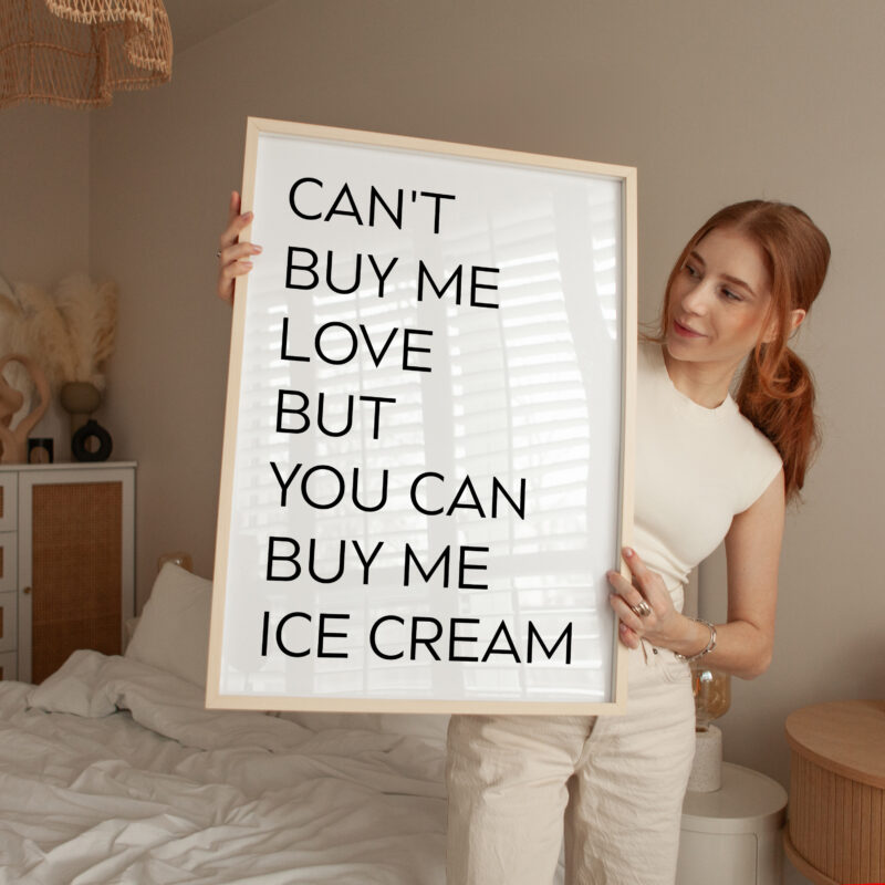 Can't buy me love, but you can buy me ice cream. Typography Art Print - Image 3