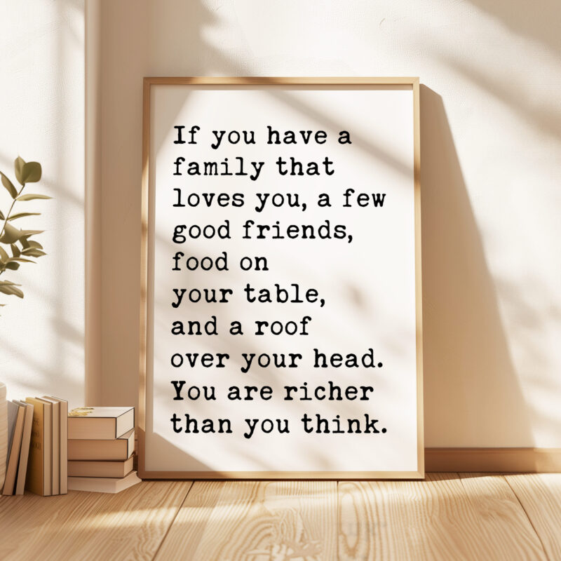 If You Have A Family That Loves You, A Few Good Friends... Typography Art Print • Thankful • Gratitude