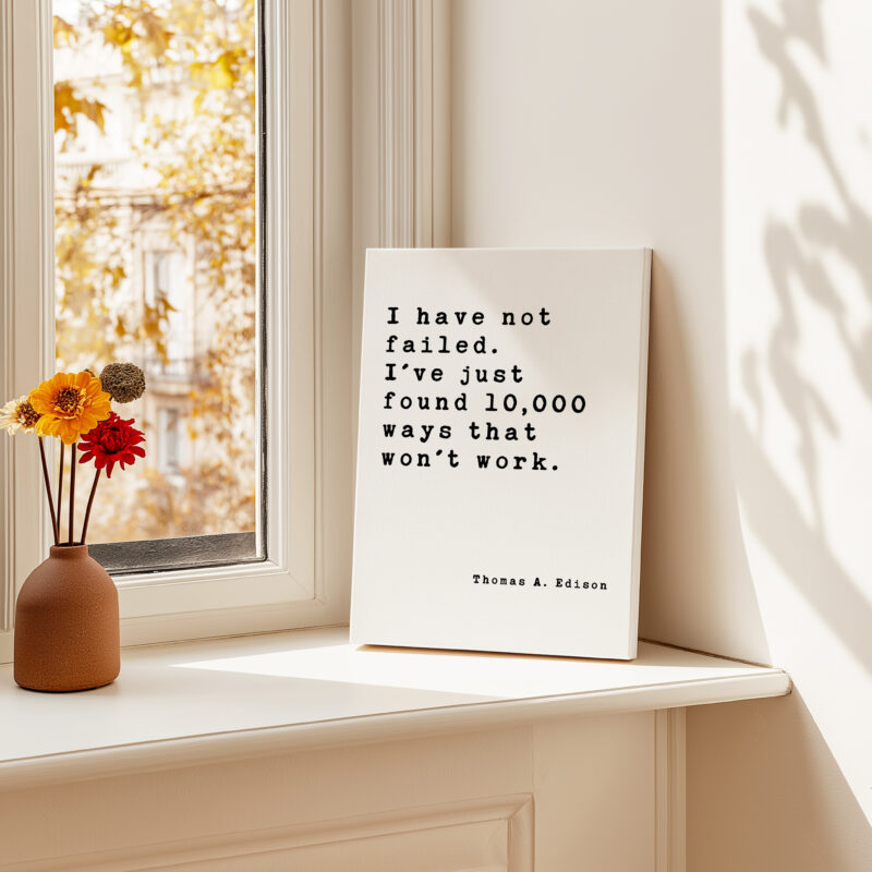 I have not failed. I've just found 10,000 ways that won't work. • Thomas A. Edison Quote • Canvas Art Print • Inspirational • Entrepreneur - Image 5