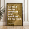 Let food be thy medicine and medicine be thy food. Hippocrates Quote Typography Art Print