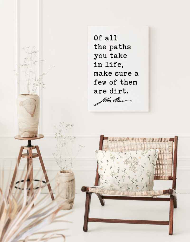 Of all the paths you take in life, make sure a few of them are dirt. • John Muir Quote • Canvas Art Print • Nature Lover • Hike • Camp - Image 6