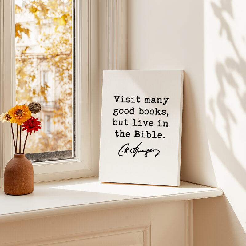 Visit many good books, but live in the Bible. Charles Spurgeon Quote • Canvas Art Print • Christian • Religion • Spiritual • Faith - Image 4