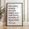 For every minute you are angry, you lose sixty seconds of happiness. • Ralph Waldo Emerson Quote • Typography Art Print
