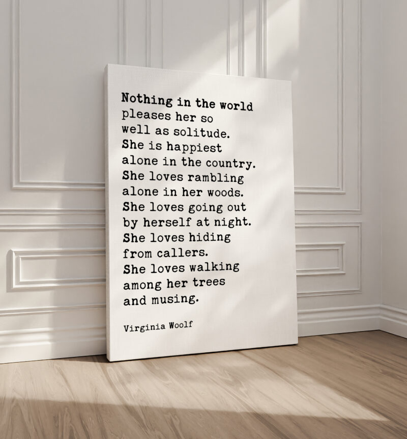 Nothing in the world pleases her so well as solitude. She is happiest alone in the country. - Virginia Woolf Quote Typography Art Print - Image 2