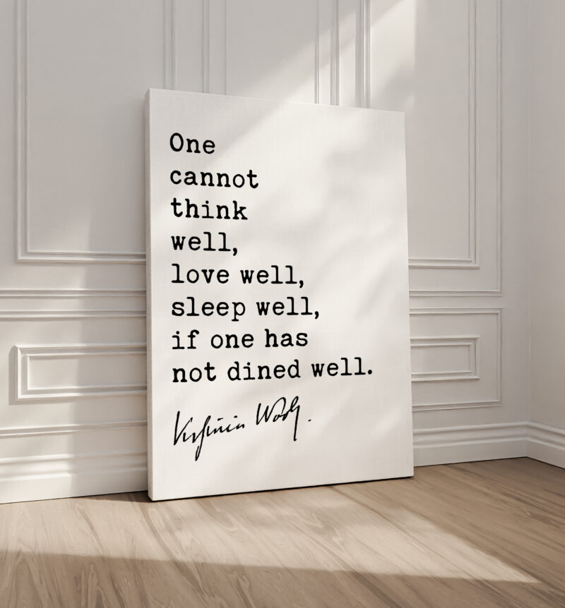 One Cannot Think Well, Love Well, Sleep Well, If One Has Not Dined Well • Virginia Woolf Quote • Typography Art Print - Image 2