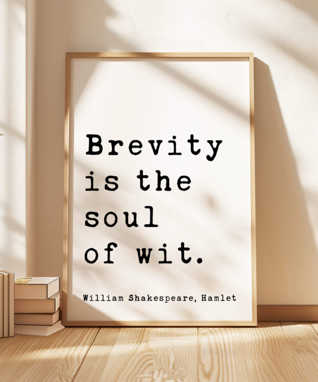 Brevity is the soul of wit. • Hamlet • William Shakespeare Quote • Typography Art Print • Literature