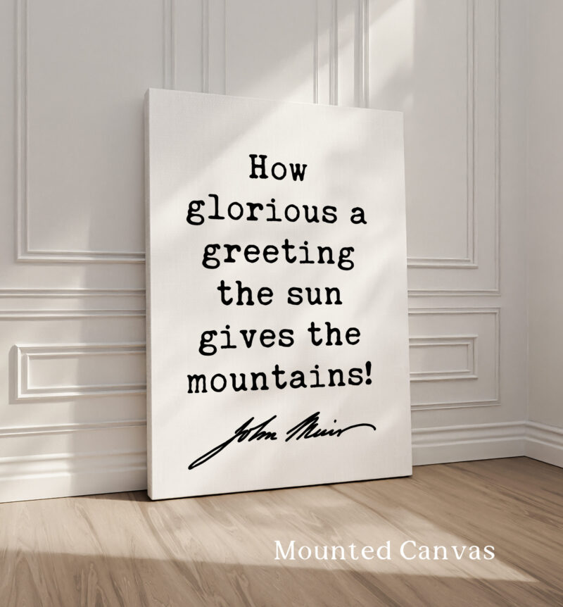 How glorious a greeting the sun gives the mountains! • John Muir Quote • Typography Art Print • Nature Lovers Gift - Image 2