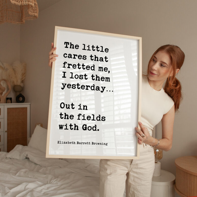 The little cares that fretted me, I lost them… Out in the fields with God. • Elizabeth Barrett Browning Quote • Typography Art Print - Image 3