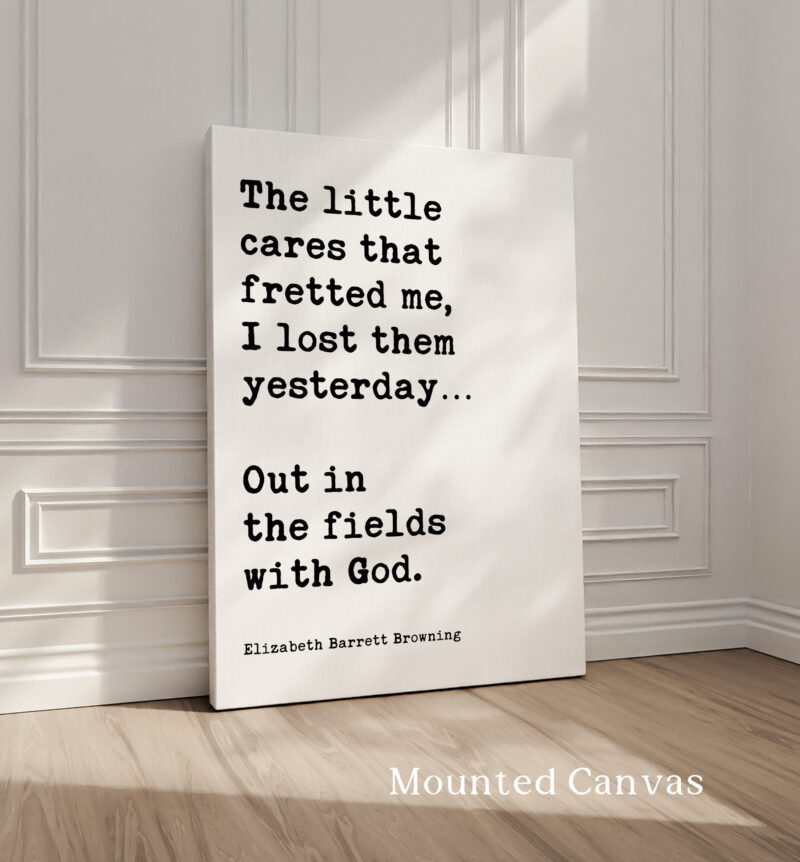The little cares that fretted me, I lost them… Out in the fields with God. • Elizabeth Barrett Browning Quote • Typography Art Print - Image 2