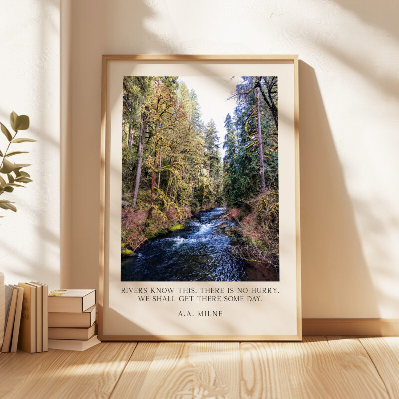 Rivers know this: there is no hurry. We shall get there some day. A.A. Milne Quote Typography Art Print • Silver Falls State Park • Oregon - Image 5