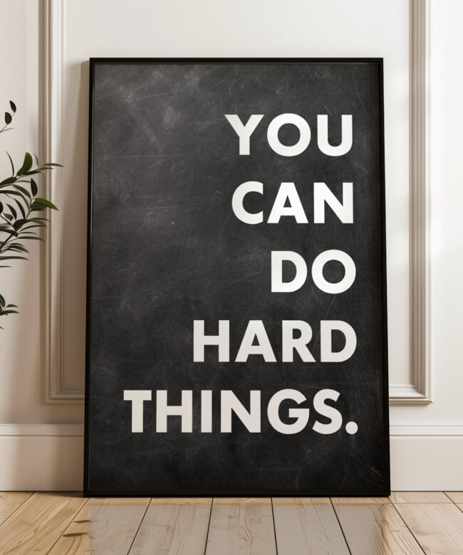 You Can Do Hard Things. Quote Typography Art Print