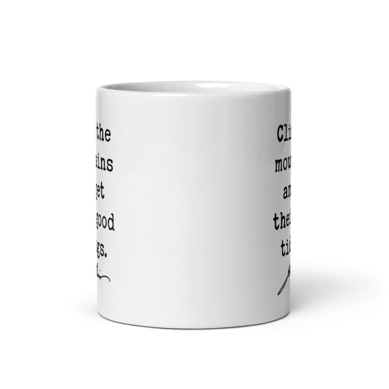 Climb the mountains and get their good tidings. John Muir Quote • Coffee Mug • Nature Lover • Gift Idea - Image 4