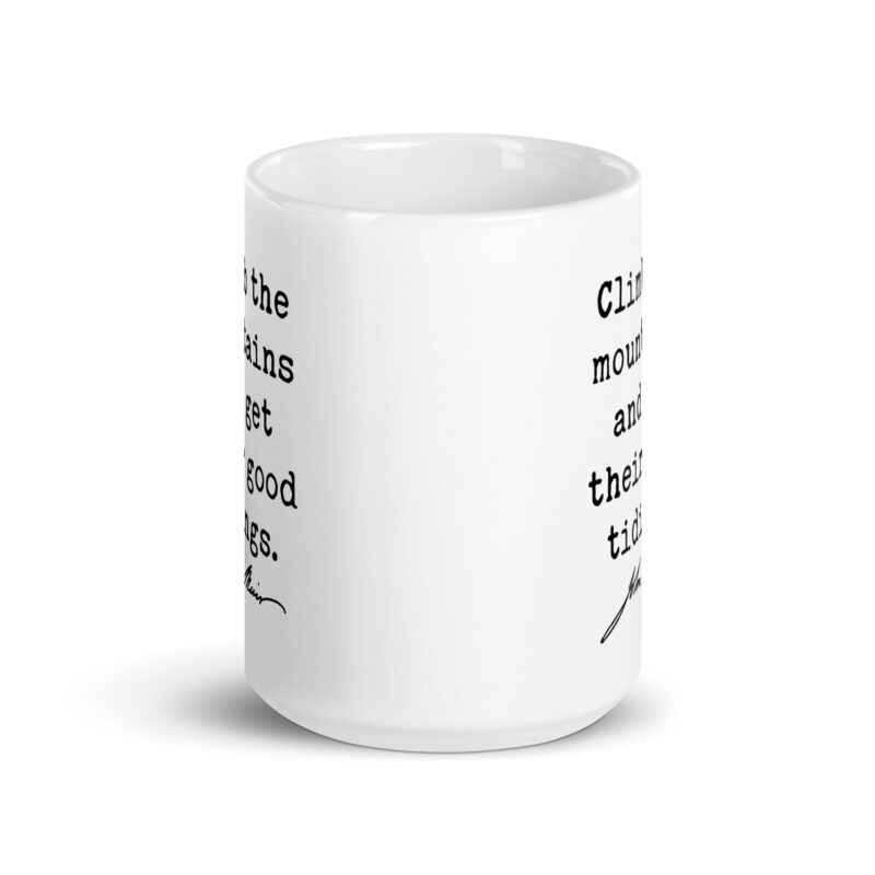 Climb the mountains and get their good tidings. John Muir Quote • Coffee Mug • Nature Lover • Gift Idea - Image 7