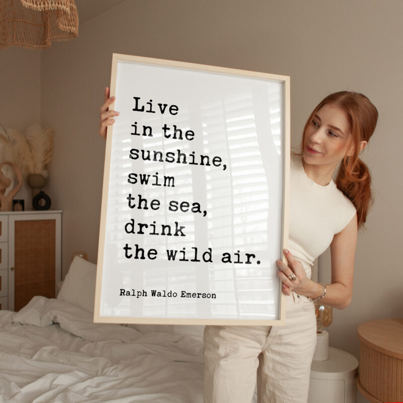 Live in the sunshine, swim the sea, drink the wild air. - Ralph Waldo Emerson Quote Typography Art Print - Image 4