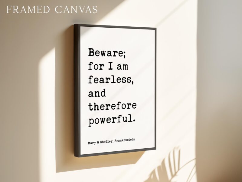 Beware; for I am fearless, and therefore powerful. • Mary W. Shelley Quote • Frankenstein • Typography Art Print (1818) - Image 3