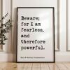 Beware; for I am fearless, and therefore powerful. • Mary W. Shelley Quote • Frankenstein • Typography Art Print (1818)