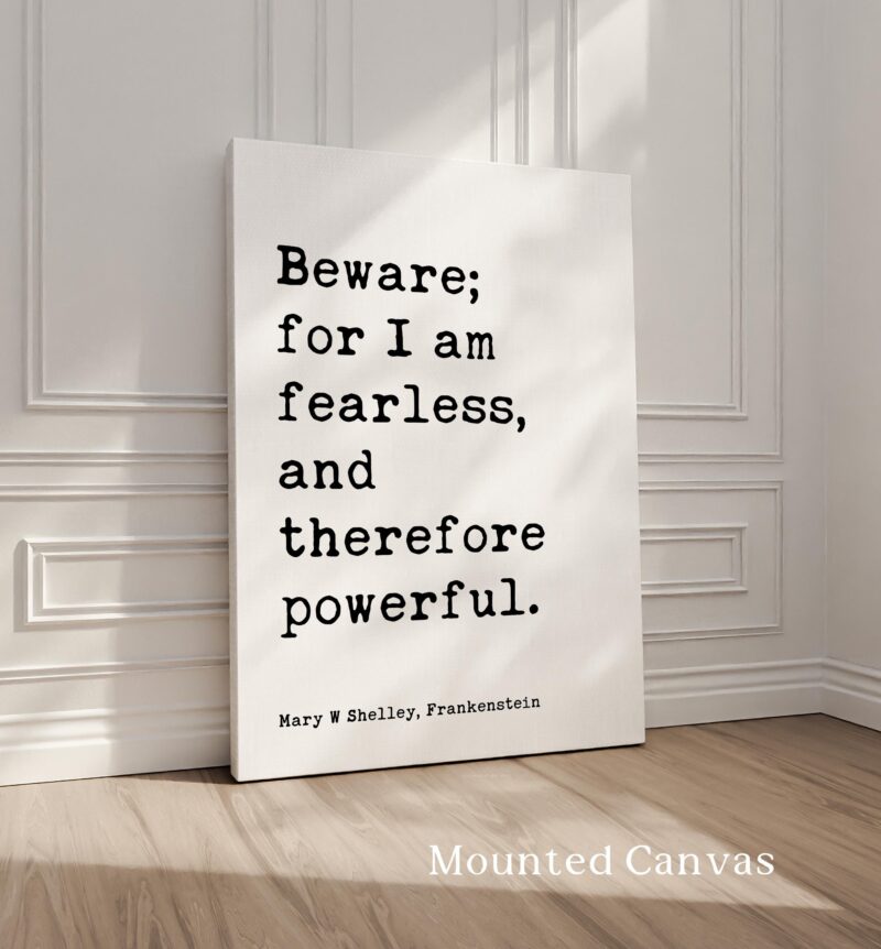 Beware; for I am fearless, and therefore powerful. • Mary W. Shelley Quote • Frankenstein • Typography Art Print (1818) - Image 2